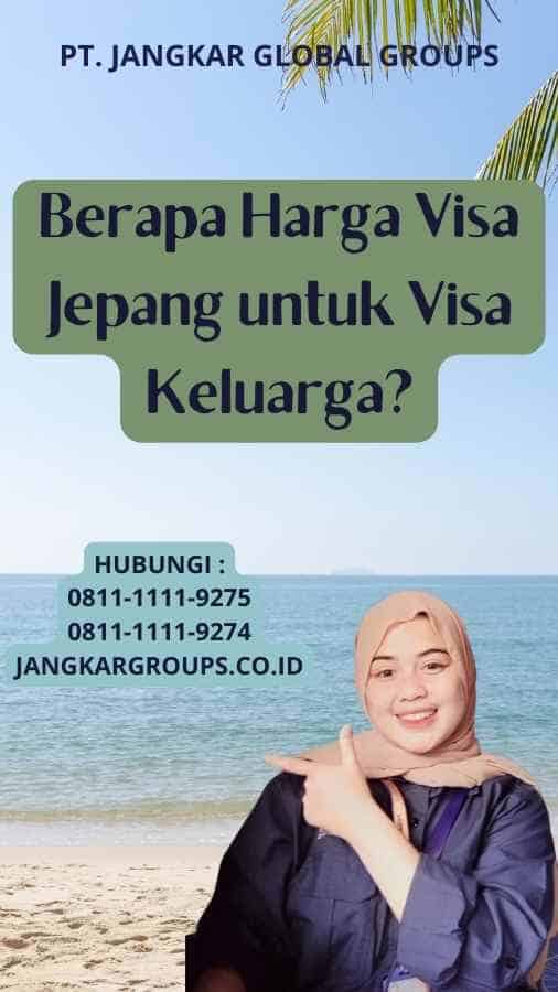 Berapa Harga Visa Jepang untuk Visa Keluarga?