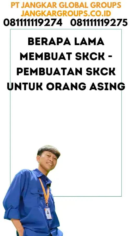 Berapa Lama Membuat SKCK - Pembuatan SKCK Untuk Orang Asing