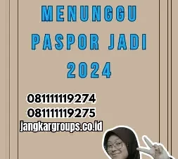 Berapa Lama Menunggu Paspor Jadi 2024