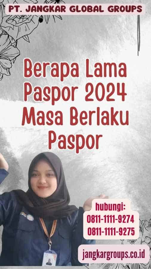 Berapa Lama Paspor 2024 Masa Berlaku Paspor