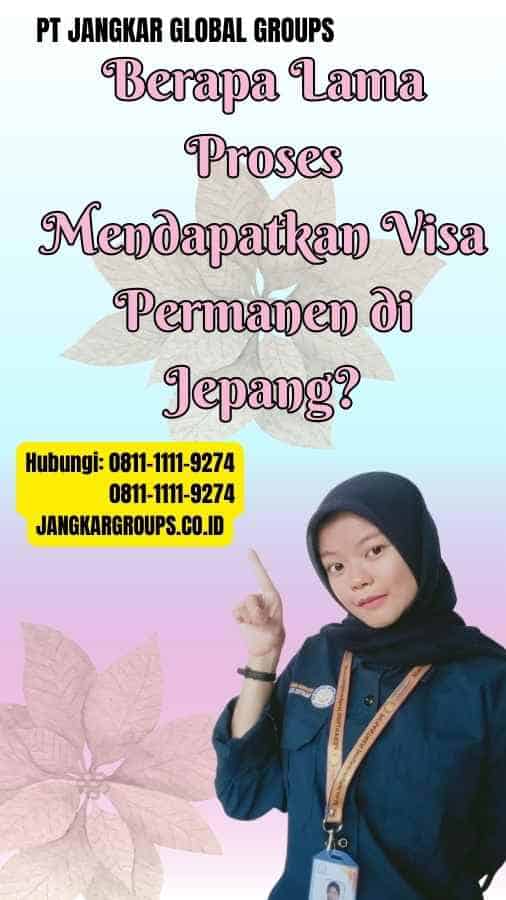 Berapa Lama Proses Mendapatkan Visa Permanen di Jepang