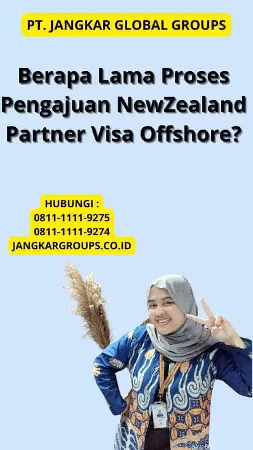 Berapa Lama Proses Pengajuan NewZealand Partner Visa Offshore?