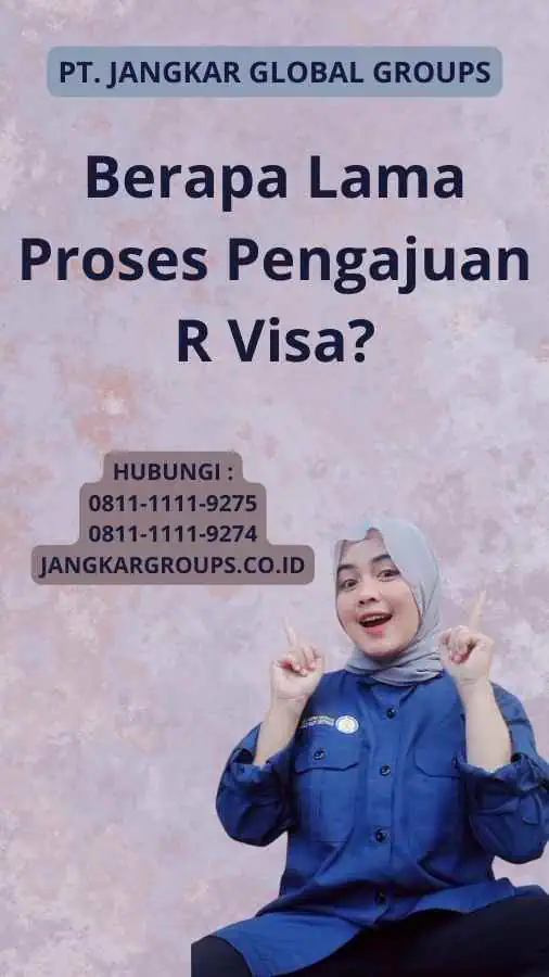 Berapa Lama Proses Pengajuan R Visa?