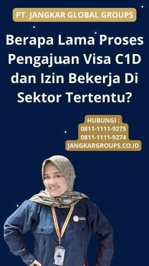 Berapa Lama Proses Pengajuan Visa C1D dan Izin Bekerja Di Sektor Tertentu?