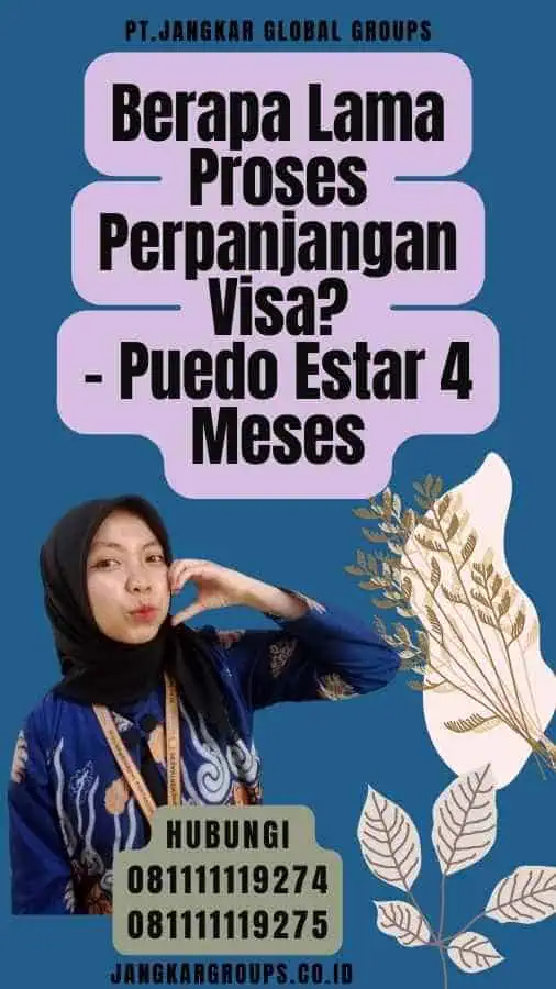 Berapa Lama Proses Perpanjangan Visa - Puedo Estar 4 Meses