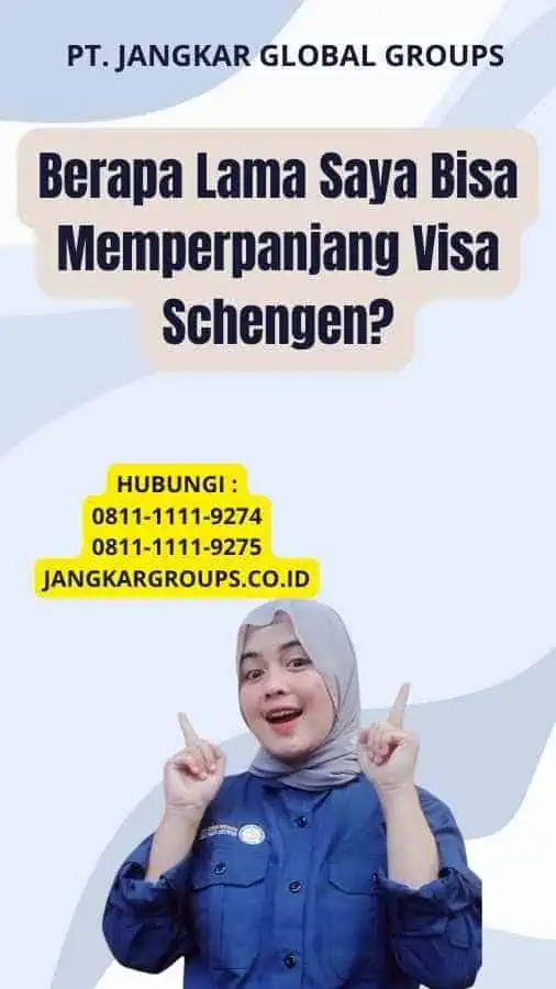 Berapa Lama Saya Bisa Memperpanjang Visa Schengen?