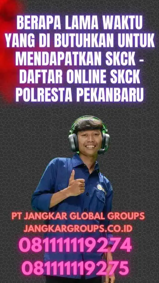 Berapa Lama Waktu yang Di butuhkan untuk Mendapatkan SKCK - Daftar Online SKCK Polresta Pekanbaru