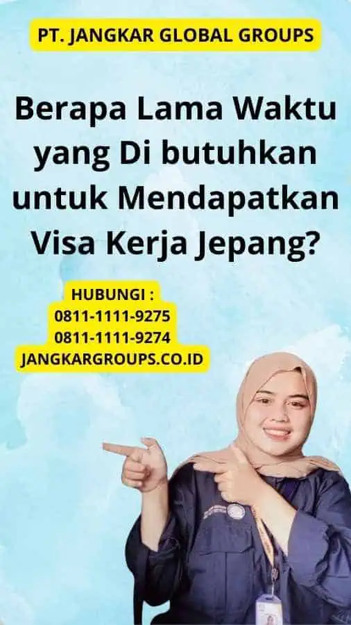 Berapa Lama Waktu yang Di butuhkan untuk Mendapatkan Visa Kerja Jepang?