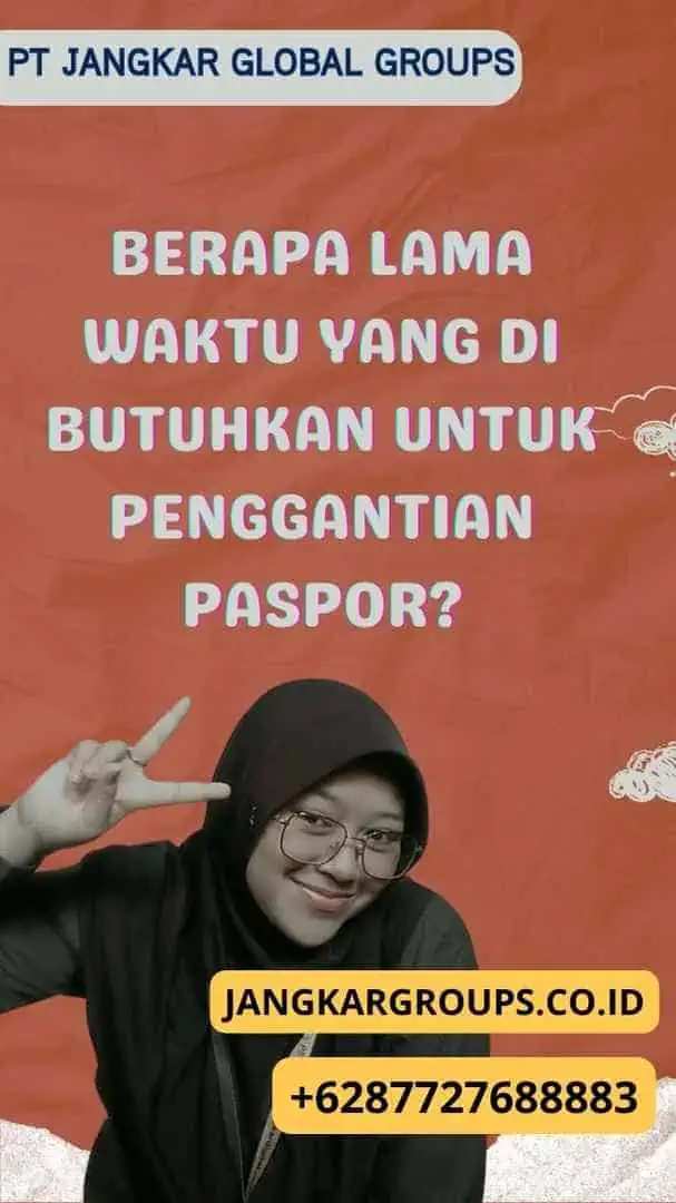 Berapa Lama Waktu yang Di butuhkan untuk Penggantian Paspor?