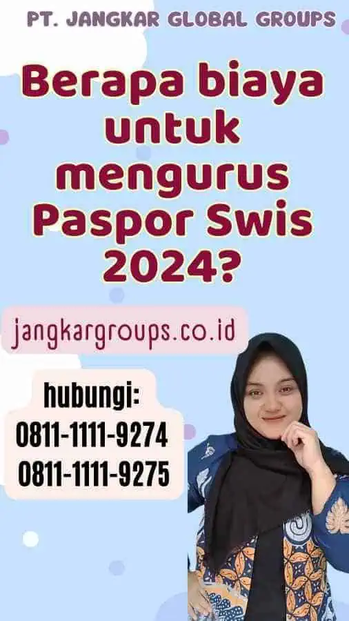 Berapa biaya untuk mengurus Paspor Swis 2024