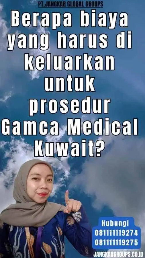 Berapa biaya yang harus di keluarkan untuk prosedur Gamca Medical Kuwait