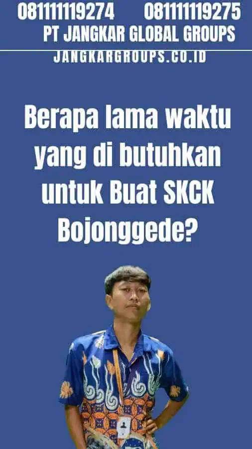 Berapa lama waktu yang di butuhkan untuk Buat SKCK Bojonggede