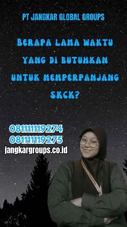 Berapa lama waktu yang di butuhkan untuk memperpanjangan SKCK?