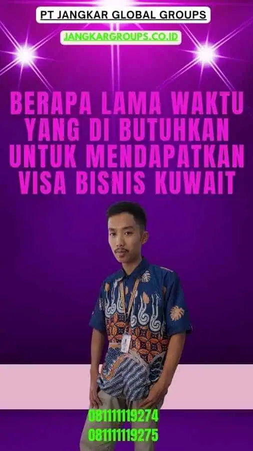 Berapa lama waktu yang di butuhkan untuk mendapatkan Visa Bisnis Kuwait