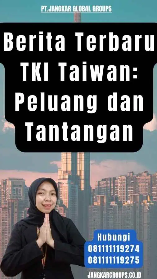 Berita Terbaru TKI Taiwan Peluang dan Tantangan