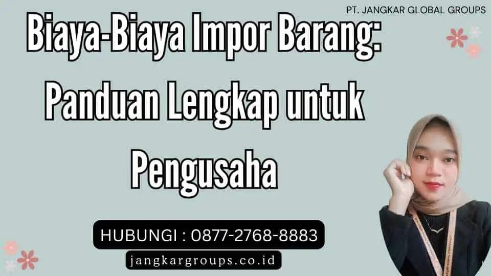 Biaya-Biaya Impor Barang Panduan Lengkap untuk Pengusaha