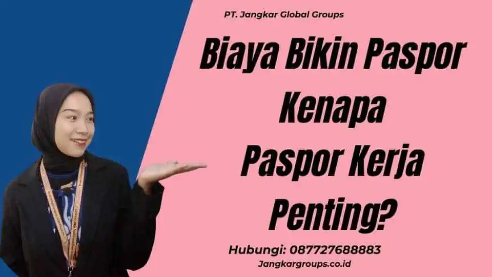 Biaya Bikin Paspor Kenapa Paspor Kerja Penting?