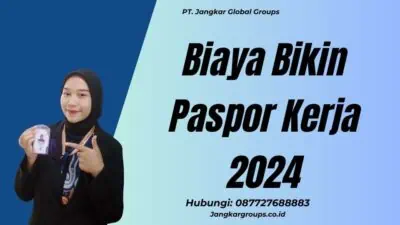 Biaya Bikin Paspor Kerja 2024