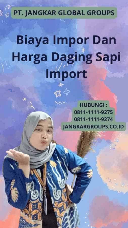 Biaya Impor Dan Harga Daging Sapi Import