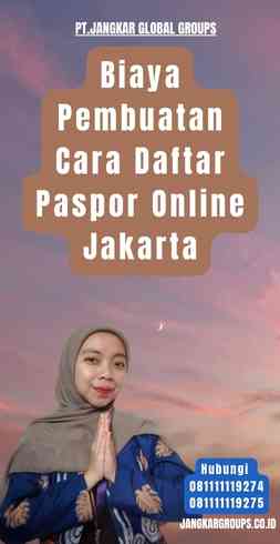 Biaya Pembuatan Cara Daftar Paspor Online Jakarta