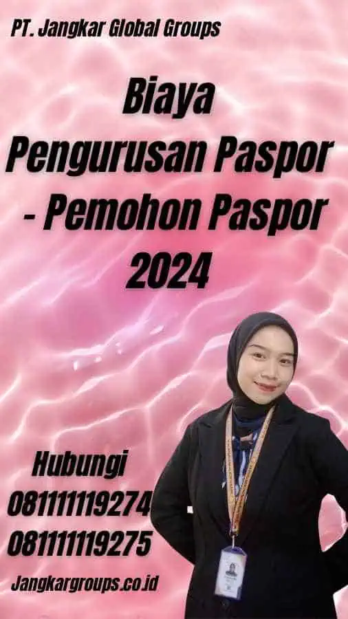 Biaya Pengurusan Paspor - Pemohon Paspor 2024