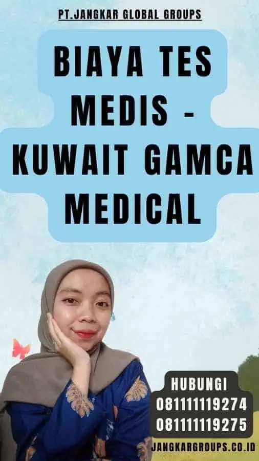 Biaya Tes Medis - Kuwait Gamca Medical