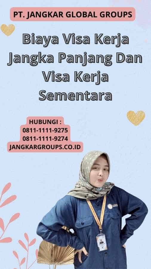 Biaya Visa Kerja Jangka Panjang Dan Visa Kerja Sementara