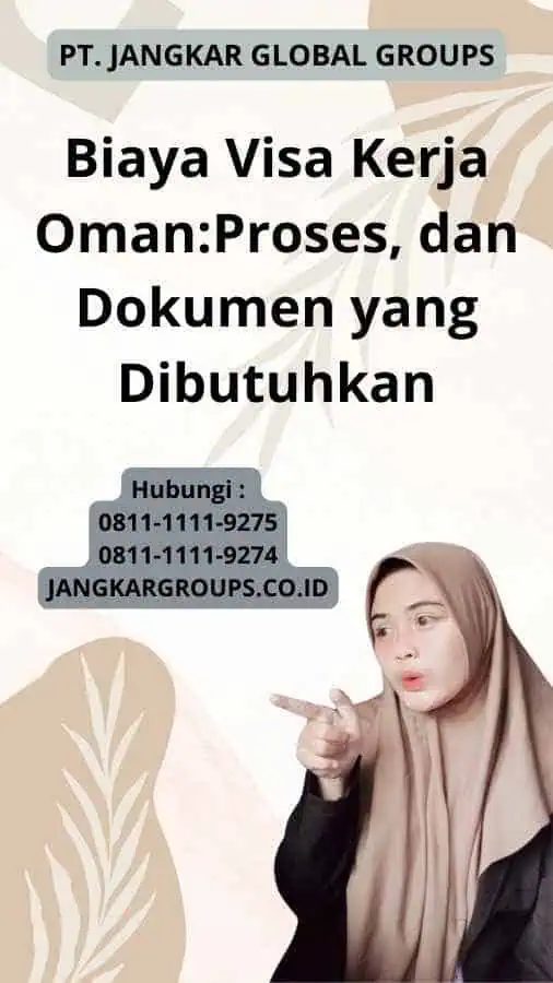 Biaya Visa Kerja Oman:Proses, dan Dokumen yang Dibutuhkan