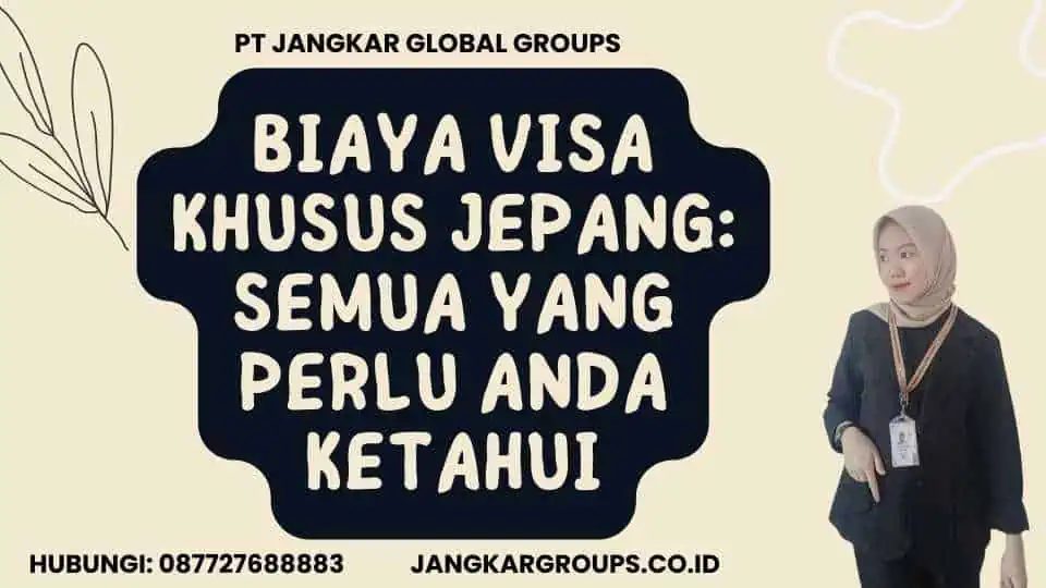 Biaya Visa Khusus Jepang Semua yang Perlu Anda Ketahui