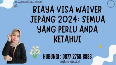 Biaya Visa Waiver Jepang 2024 Semua yang Perlu Anda Ketahui