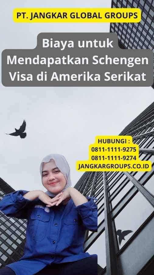 Biaya untuk Mendapatkan Schengen Visa di Amerika Serikat