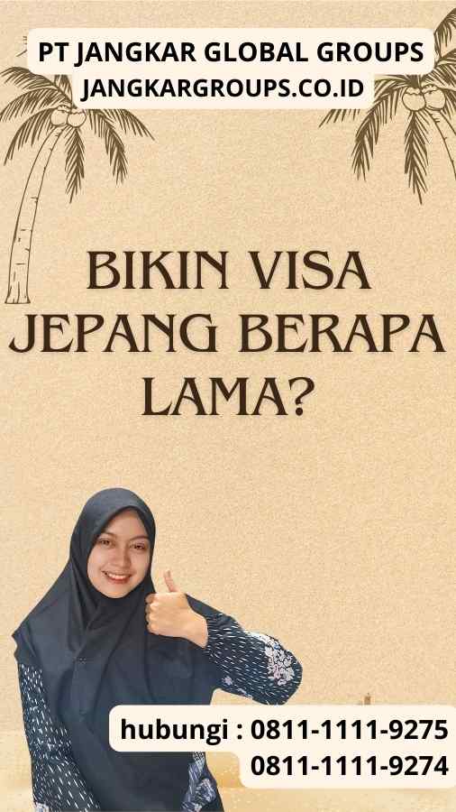 Bikin Visa Jepang Berapa Lama