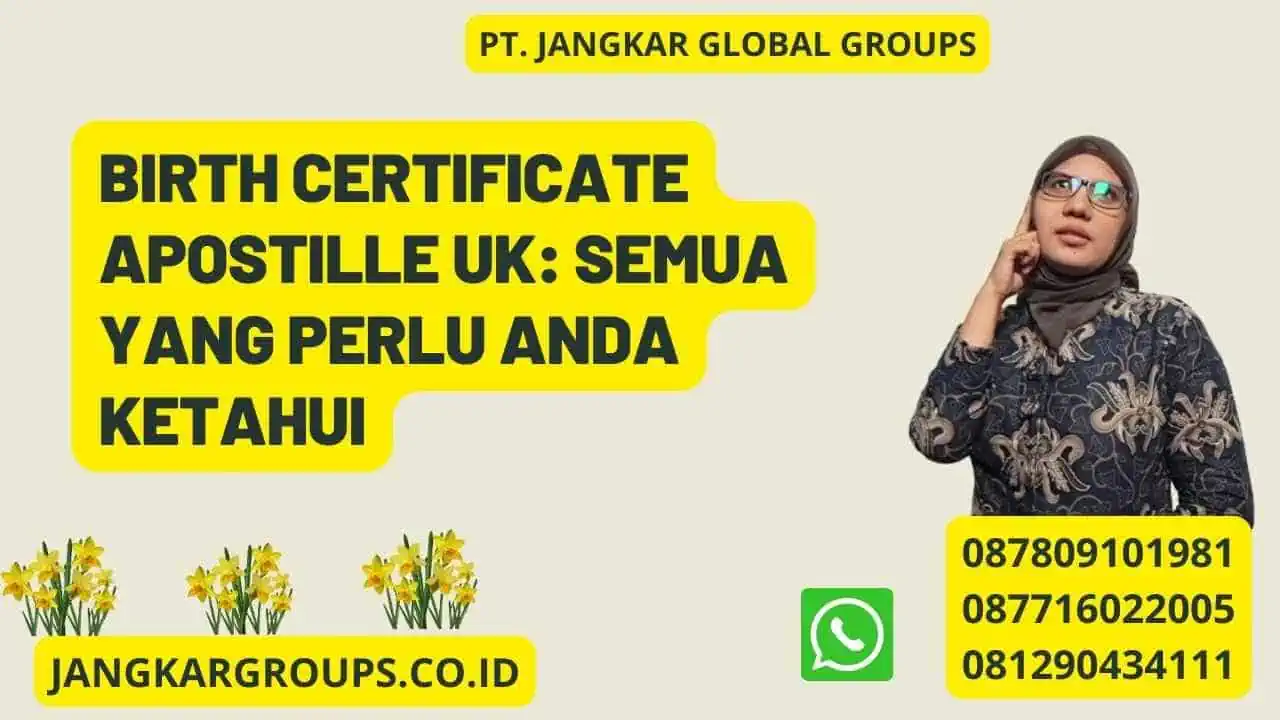 Birth Certificate Apostille UK: Semua yang Perlu Anda Ketahui