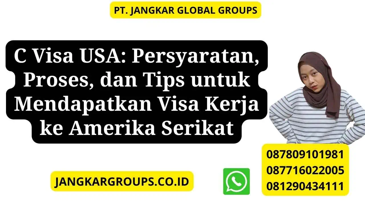 C Visa USA: Persyaratan, Proses, dan Tips untuk Mendapatkan Visa Kerja ke Amerika Serikat