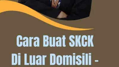 Cara Buat SKCK Di Luar Domisili - Panduan Lengkap