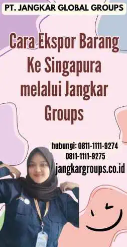 Cara Ekspor Barang Ke Singapura melalui Jangkar Groups