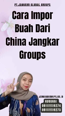 Cara Impor Buah Dari China Jangkar Groups