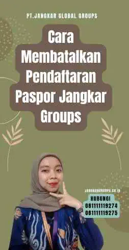 Cara Membatalkan Pendaftaran Paspor Jangkar Groups