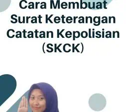 Cara Membuat Surat Keterangan Catatan Kepolisian (SKCK)