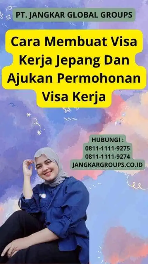 Cara Membuat Visa Kerja Jepang Dan Ajukan Permohonan Visa Kerja