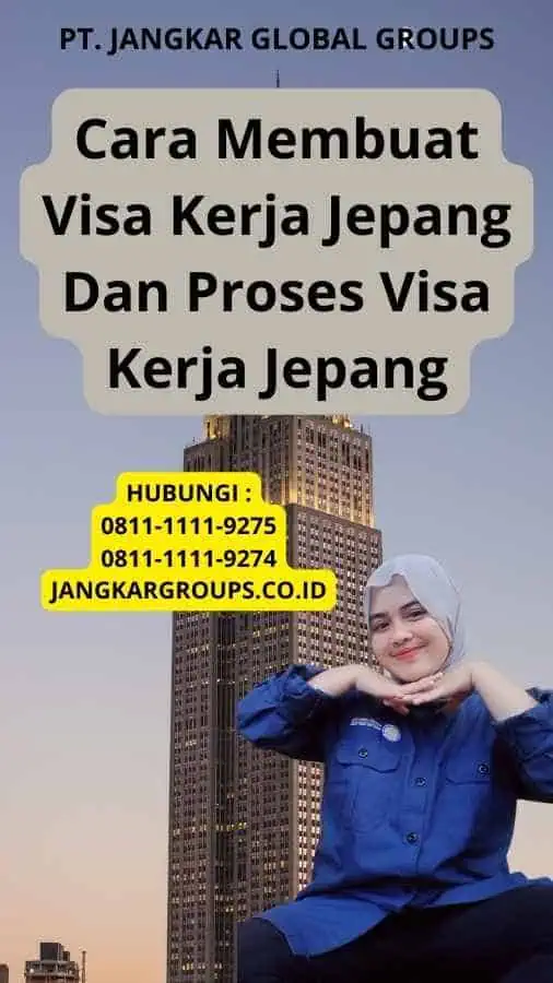 Cara Membuat Visa Kerja Jepang Dan Proses Visa Kerja Jepang