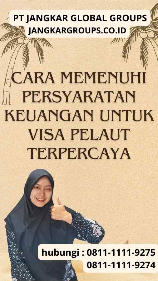 Cara Memenuhi Persyaratan Keuangan untuk Visa Pelaut Terpercaya