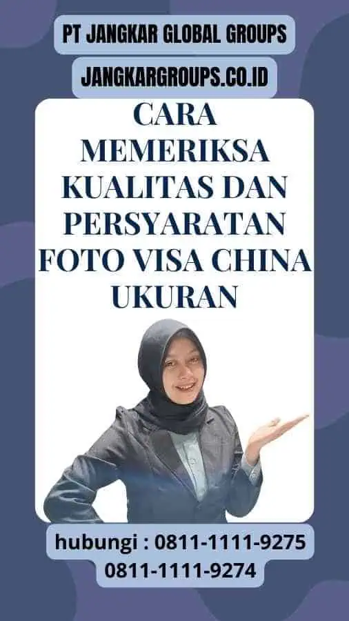 Cara Memeriksa Kualitas dan Persyaratan Foto Visa China Ukuran