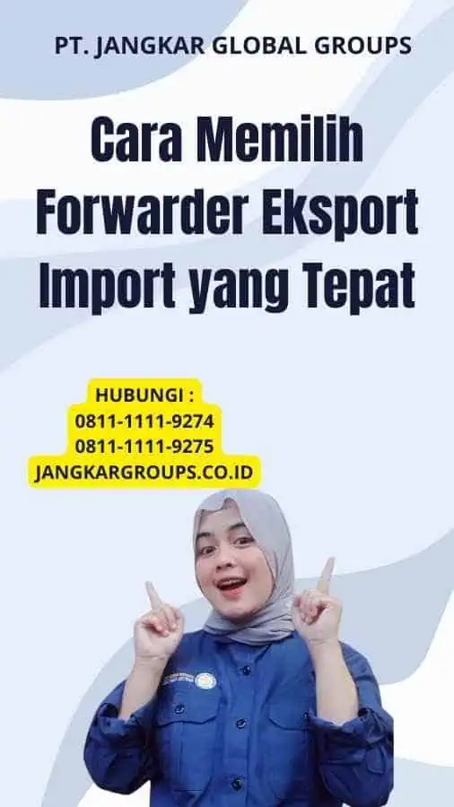 Cara Memilih Forwarder Eksport Import yang Tepat