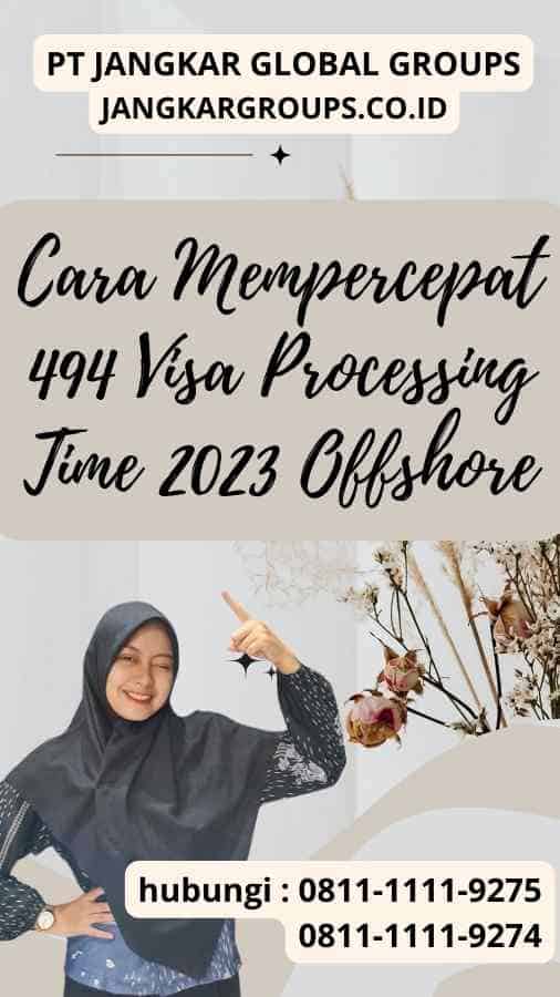 Cara Mempercepat 494 Visa Processing Time 2023 Offshore