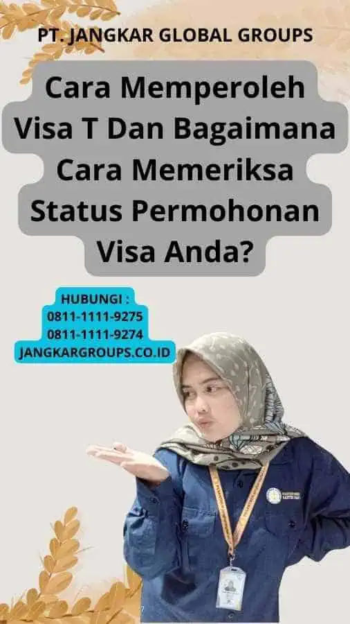 Cara Memperoleh Visa T Dan Bagaimana Cara Memeriksa Status Permohonan Visa Anda?