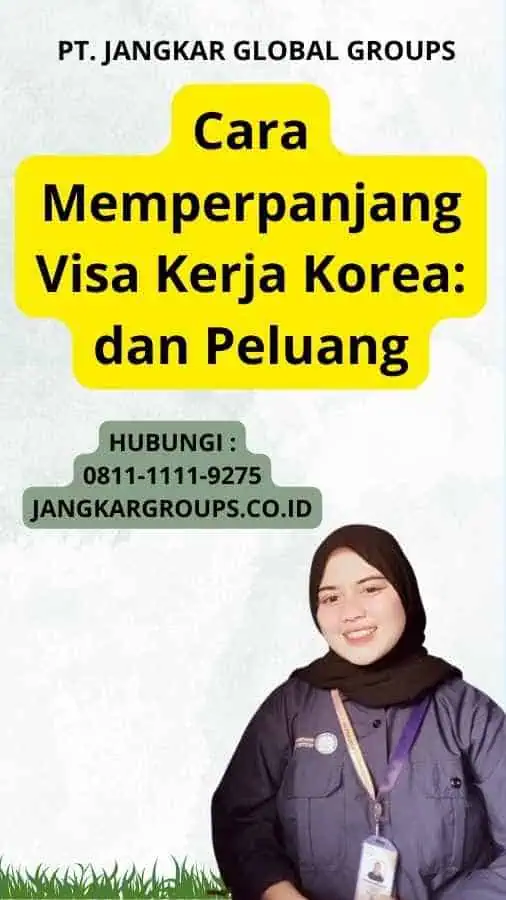 Cara Memperpanjang Visa Kerja Korea: dan Peluang