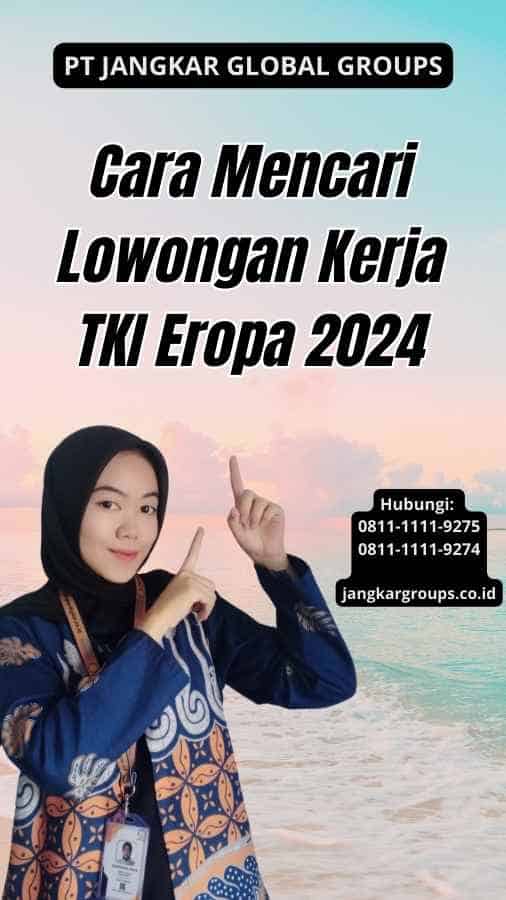 Cara Mencari Lowongan Kerja TKI Eropa 2024