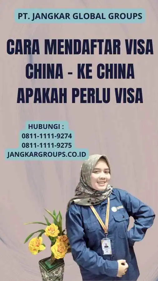 Cara Mendaftar Visa China - Ke China Apakah Perlu Visa