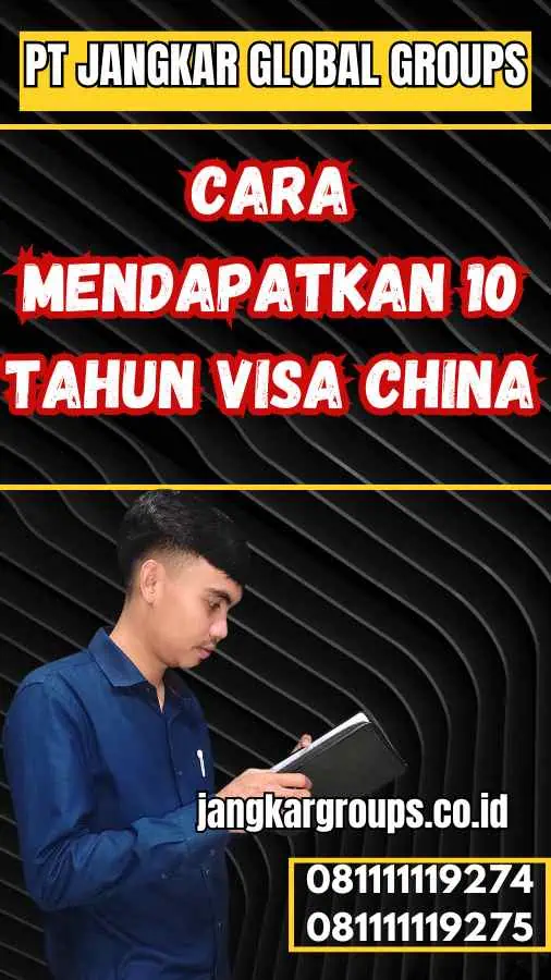 Cara Mendapatkan 10 Tahun Visa China